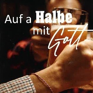 Auf a Halbe mit Gott / Florian Baumgartner Auf a Halbe mit Gott
